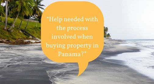 “Help needed with the process involved when buying property in Panama?”