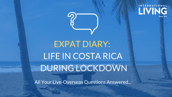 Expat Diary: What is Life Like in Costa Rica During Lockdown?