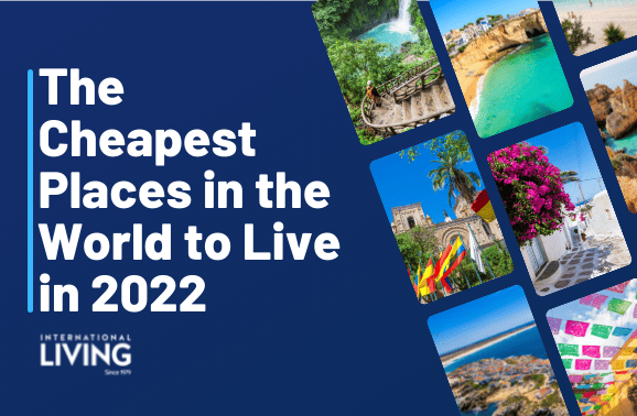 The Cheapest Places in the World to Live in 2022