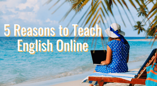 5 Reasons to Teach English Online
